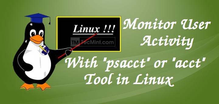PSACCTまたはACCTツールでLinuxユーザーのアクティビティを監視する方法