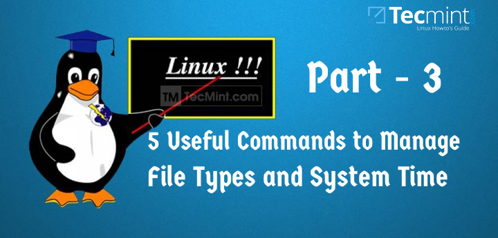 Linuxでファイルタイプとシステム時間を管理する5つのコマンド