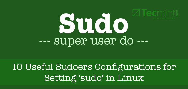 Linuxに「sudo」を設定するための10の便利なsudoers構成