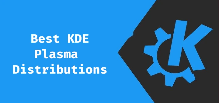 素晴らしい KDE Plasma エクスペリエンスを備えた 6 つの必見の Linux ディストリビューション