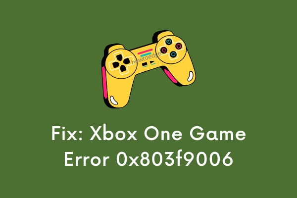 Xbox One ゲームまたはアプリを開いたときのエラー 0x803f9006 を修正する